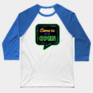 Come in We Are Open Text with Neon Sign effect Baseball T-Shirt